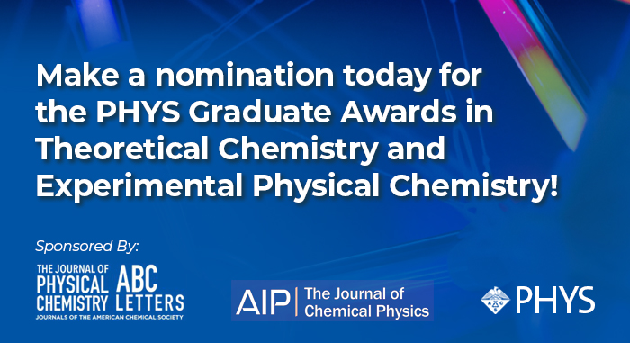 PHYS Graduate Awards in Theoretical Chemistry, and Experimental Physical Chemistry Call for Nominations!
